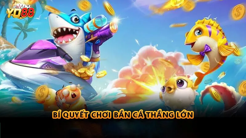 Bắn Cá Yo88 - Trải nghiệm đại dương đầy mê ly 2 Bí quyết chơi Bắn Cá Yo88 thắng lớn