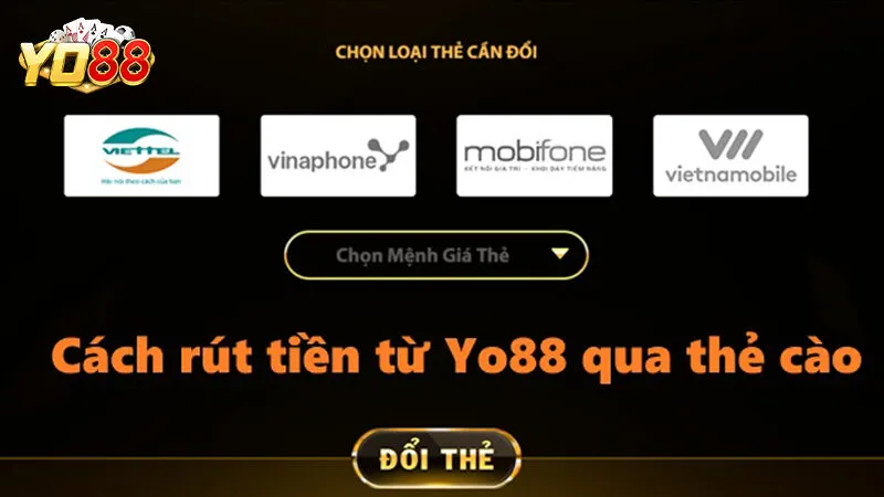 Tham khảo cách rút tiền Yo88 nhanh - an toàn 3 Cách rút tiền từ Yo88 qua thẻ cào điện thoại